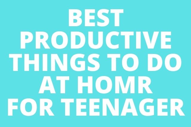 Productive Things to Do at Home Teenager