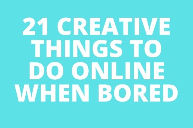 Creative Things to Do Online When Bored