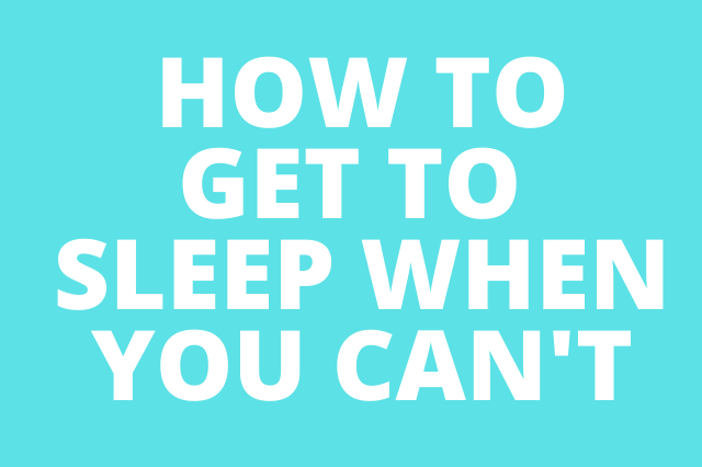 How to Get to Sleep When You Can't