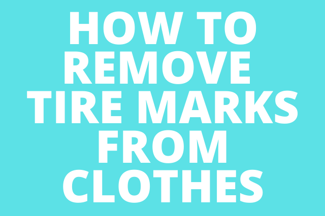 How to Get Tire Marks Off Clothes
