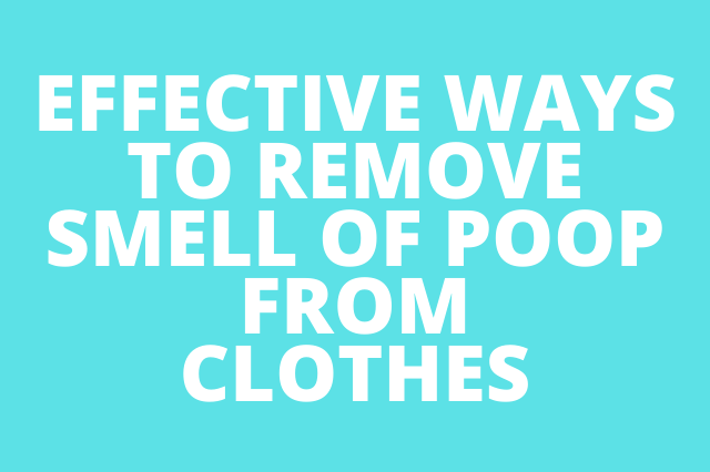 How to Remove the Smell of Poop from Clothes