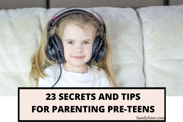 TIPS FOR PARENTING PRETEENS
