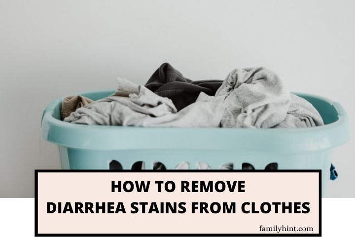 How to Remove Diarrhea Stains from Clothes