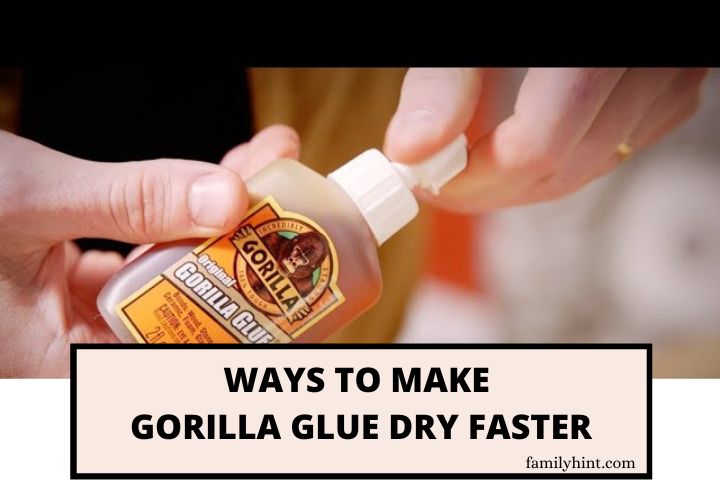 How to Make Gorilla Glue Dry Faster
