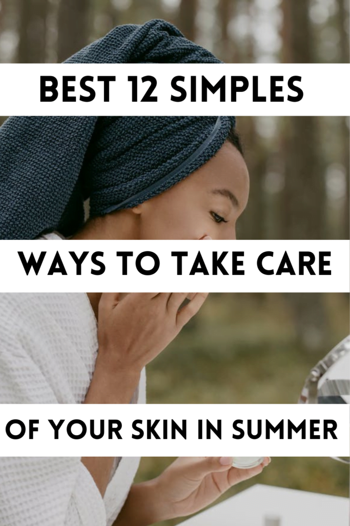 How to Take Care of Your Skin in Summer - Summer Skincare Tips