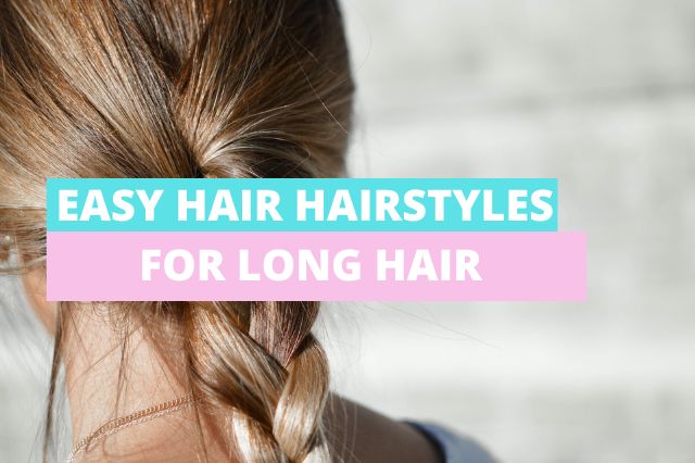 Easy Hairstyles For Long Hair