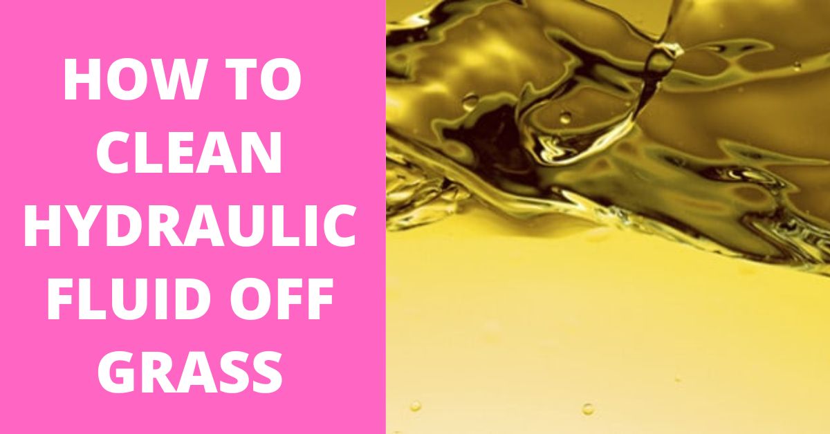 How to Clean Hydraulic Fluid Off Grass