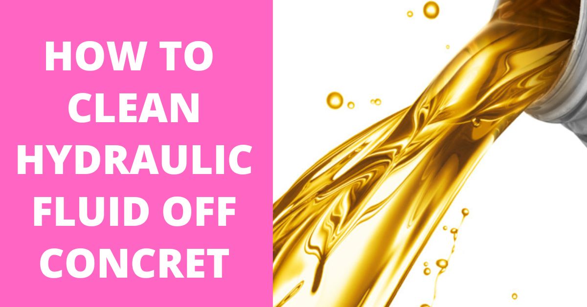 How to clean hydraulic fluid off concrete