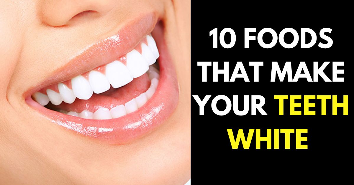 FOODS THAT MAKE YOUR TEETH WHITE