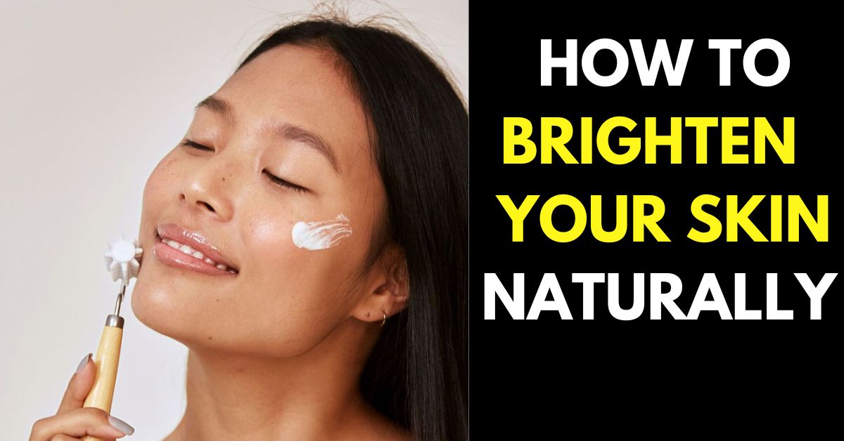 How to brighten skin